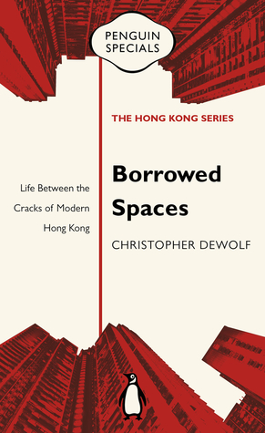 Download Borrowed Spaces: Life Between the Cracks of Modern Hong Kong - Christopher DeWolf | ePub