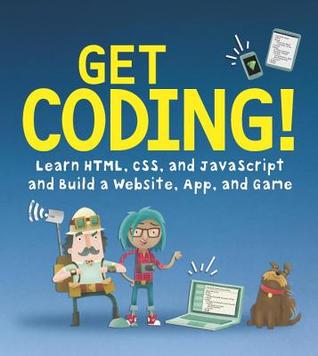 Full Download Get Coding! Learn Html, Css, and JavaScript and Build a Website, App, and Game - Young Rewired State file in ePub