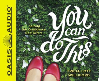 Full Download You Can Do This: Seizing the Confidence God Offers - Tricia Lott Williford file in ePub