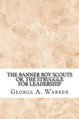 Download The Banner Boy Scouts Or, the Struggle for Leadership - George A. Warren file in PDF