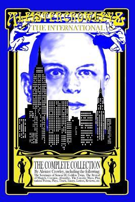 Read Online Aleister Crowley & the International: The Complete Collection - Aleister Crowley | PDF