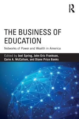 Download The Business of Education: Networks of Power and Wealth in America - Joel Spring file in PDF