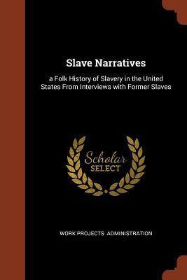 Download Slave Narratives: A Folk History of Slavery in the United States from Interviews with Former Slaves - Work Projects Administration | ePub