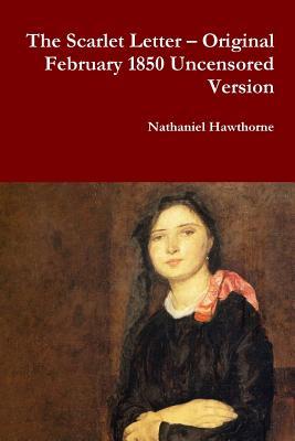 Read Online The Scarlet Letter - Original February 1850 Uncensored Version - Nathaniel Hawthorne file in PDF