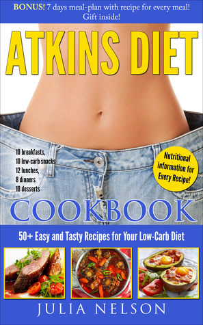 Read Online Atkins Diet Cookbook: 50  Easy and Tasty Recipes for Your Low-Carb Diet - Julia Nelson | ePub