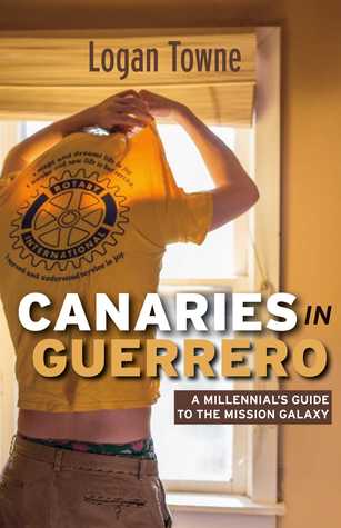 Read Canaries in Guerrero: A Millennials Guide to the Mission Galaxy - Logan Towne file in PDF