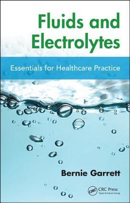 Read Online Fluids and Electrolytes: Essentials for Healthcare Practice - Bernard M Garrett | PDF