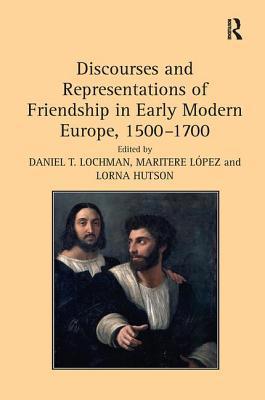 Read Online Discourses and Representations of Friendship in Early Modern Europe, 1500 1700 - Maritere Lopez file in PDF
