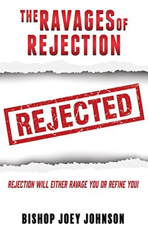Download The Ravages of Rejection: Rejection will either ravage you or refine you! - Bishop Joey Johnson file in ePub