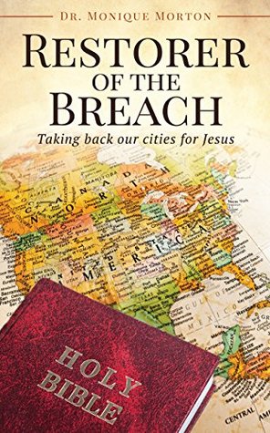 Full Download Restorer of the Breach: Taking back our cities for Jesus - Dr. Monique Morton file in PDF