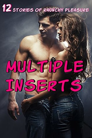 Read Online Multiple Inserts (12 Stories Of Raunchy Pleasure) - Nadine Kayler file in PDF
