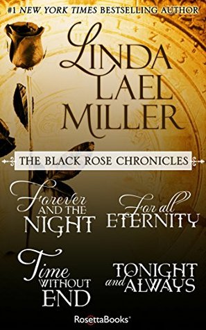Full Download Linda Lael Miller's Black Rose Chronicles: Forever and the Night, For All Eternity, Time Without End, Tonight and Always - Linda Lael Miller file in ePub