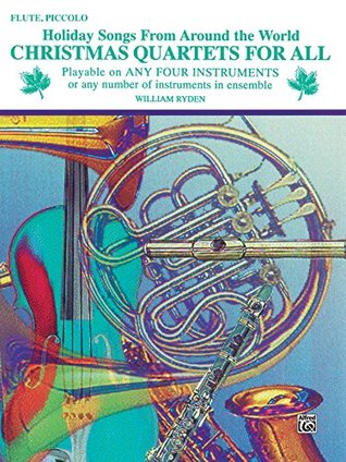 Download Christmas Quartets for All: Holiday Songs for Flute or Piccolo from Around the World - William Ryden | ePub