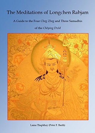 Download The Meditations of Longchen Rabjam: A Guide to the Four Chog Zhag and Three Samadhis of the Chöying Dzöd - Peter Barth file in ePub
