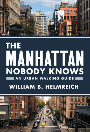 Download The Manhattan Nobody Knows An Urban Walking Guide - William B. Helmreich | PDF