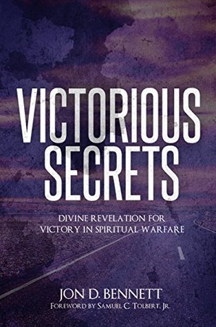 Read Victorious Secrets: Divine Revelation for Victory in Spiritual Warfare - Jon D Bennett file in ePub