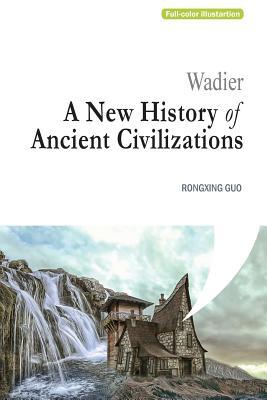 Download Wadier: A New History of Ancient Civilizations - Rongxing Guo | PDF