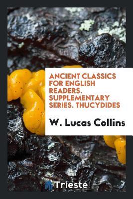 Download Ancient Classics for English Readers. Supplementary Series. Thucydides - William Lucas Collins file in PDF
