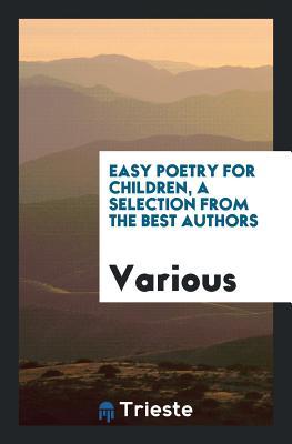 Full Download Easy Poetry for Children, a Selection from the Best Authors - Various | PDF