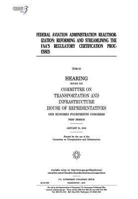 Download Federal Aviation Administration Reauthorization: Reforming and Streamlining the FAA's Regulatory Certification Processes - U.S. Congress | ePub