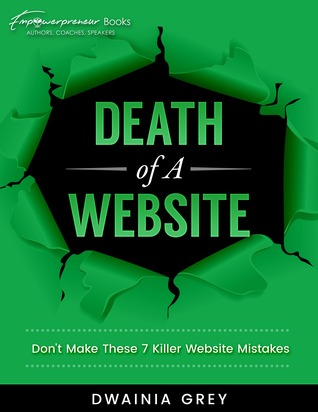 Read Online Death of A Website: Don't Make These 7 Killer Website Mistakes - Dwainia Grey file in ePub