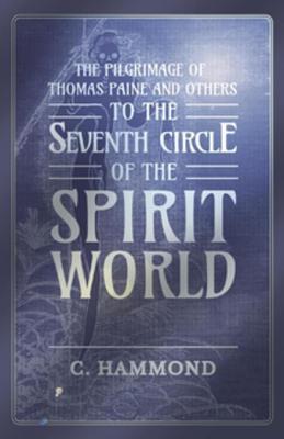 Download The Pilgrimage of Thomas Paine and Others, to the Seventh Circle of the Spirit World - Hammond C file in PDF