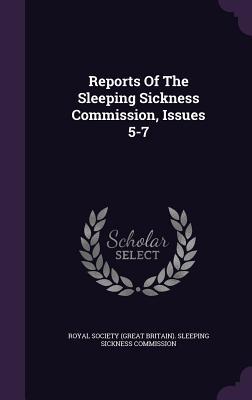 Full Download Reports of the Sleeping Sickness Commission, Issues 5-7 - Royal Society (Great Britain) Sleeping file in PDF