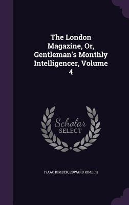 Read Online The London Magazine, Or, Gentleman's Monthly Intelligencer, Volume 4 - Isaac Kimber | ePub
