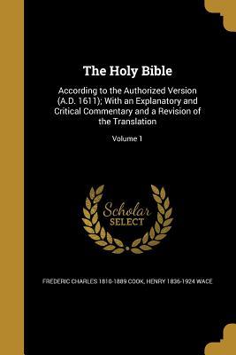 Read The Holy Bible: According to the Authorized Version (A.D. 1611); With an Explanatory and Critical Commentary and a Revision of the Translation; Volume 1 - Frederic Charles Cook file in ePub