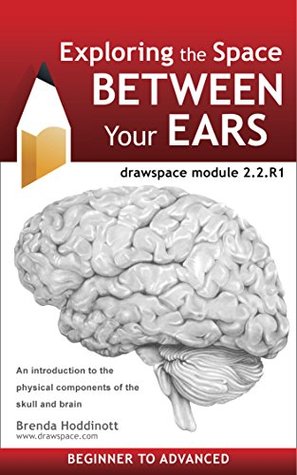 Read Online Exploring the Space Between Your Ears: drawspace module 2.2.R1 - Brenda Hoddinott | PDF