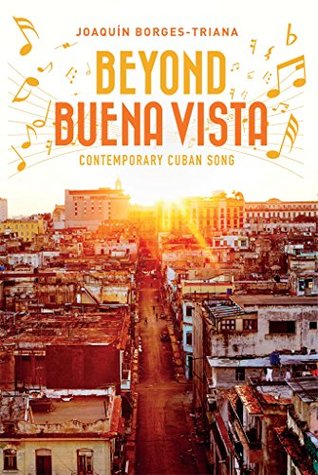 Download Beyond Buena Vista: Contemporary Cuban Song (Cuban Beat Books Book 1) - Joaquin Borges-Triana | PDF