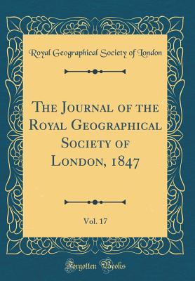 Full Download The Journal of the Royal Geographical Society of London, 1847, Vol. 17 (Classic Reprint) - Royal Geographical Society of London file in PDF