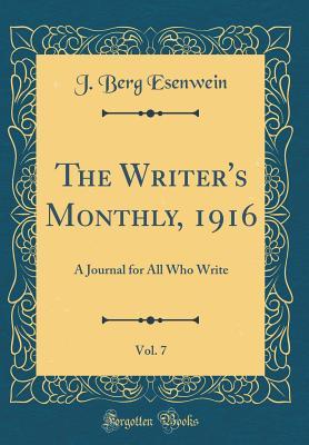 Read The Writer's Monthly, 1916, Vol. 7: A Journal for All Who Write (Classic Reprint) - J Berg Esenwein | ePub