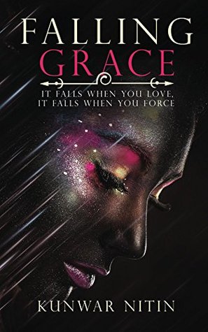 Read Online Falling Grace: It falls when you love, it falls when you force - Kunwar Nitin | ePub