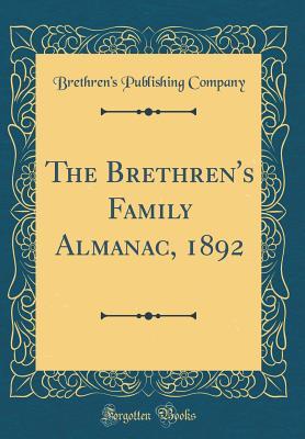 Read The Brethren's Family Almanac, 1892 (Classic Reprint) - Brethren's Publishing Company | ePub