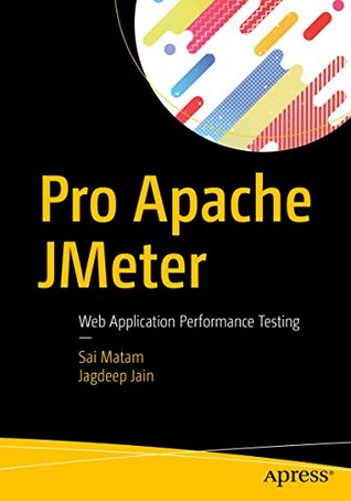 Read Pro Apache JMeter: Web Application Performance Testing - Sai Matam | ePub