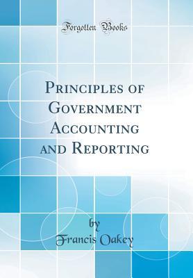 Read Principles of Government Accounting and Reporting (Classic Reprint) - Francis Oakey file in PDF