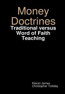 Read Money Doctrines: Traditional Versus Word of Faith Teaching - Kieran James | ePub
