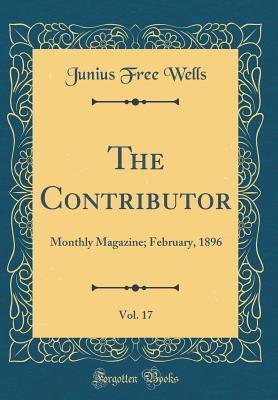 Download The Contributor, Vol. 17: Monthly Magazine; February, 1896 (Classic Reprint) - Junius Free Wells file in PDF