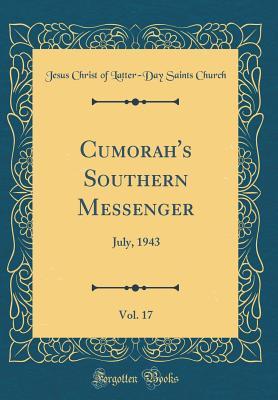 Read Online Cumorah's Southern Messenger, Vol. 17: July, 1943 (Classic Reprint) - Jesus Christ of Latter Church | PDF