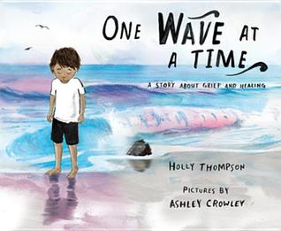 Download One Wave at a Time: A Story about Grief and Healing - Holly Thompson file in ePub
