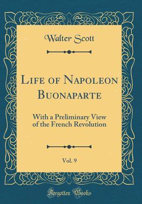Full Download Life of Napoleon Buonaparte, Vol. 9: With a Preliminary View of the French Revolution (Classic Reprint) - Walter Scott file in ePub
