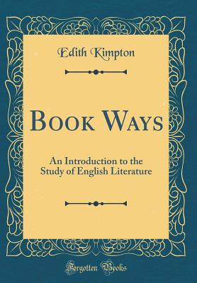 Read Book Ways: An Introduction to the Study of English Literature (Classic Reprint) - Edith Kimpton file in ePub