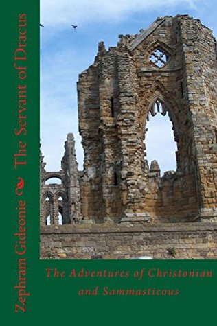 Full Download The Servant of Dracus (The Adventures of Christonian and Sammasticous Book 2) - Zephram Gideonie file in ePub