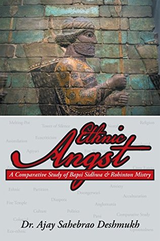 Full Download Ethnic Angst: A Comparative Study of Bapsi Sidhwa & Rohinton Mistry - Ajay Sahebrao Deshmukh | PDF