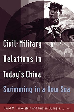 Read Online Civil-military Relations in Today's China: Swimming in a New Sea: Swimming in a New Sea (East Gate Books) - David M. Finkelstein | PDF