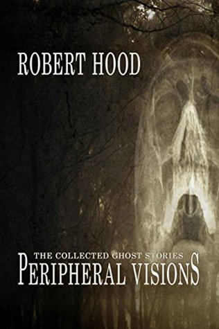 Download Peripheral Visions: The Collected Ghost Stories - Robert Hood file in ePub