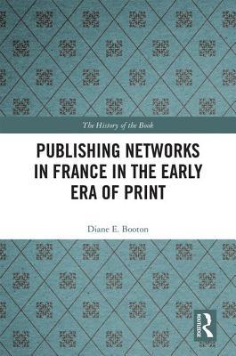 Download Publishing Networks in France in the Early Era of Print - Diane E Booton file in ePub