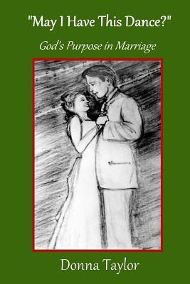 Read may I Have This Dance?: God's Purpose in Marriage - Donna Taylor file in PDF