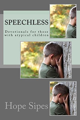 Read Online Speechless: Devotionals for those who have atypical loved ones (Out of the Box Book 1) - Hope Sipes | PDF